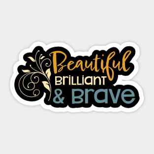 Womens Empowerment Beautiful Brilliant and Brave Sticker